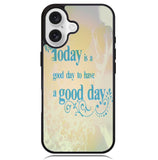 Good Day To Have a Good Day X1169 iPhone 16 Plus Case