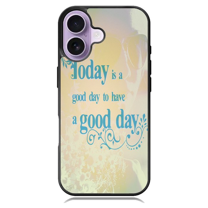 Good Day To Have a Good Day X1169 iPhone 17 Case