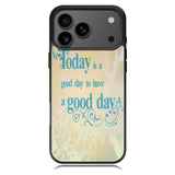 Good Day To Have a Good Day X1169 iPhone 17 Pro Case