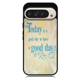 Good Day To Have a Good Day X1169 Google Pixel 9 Pro XL Case