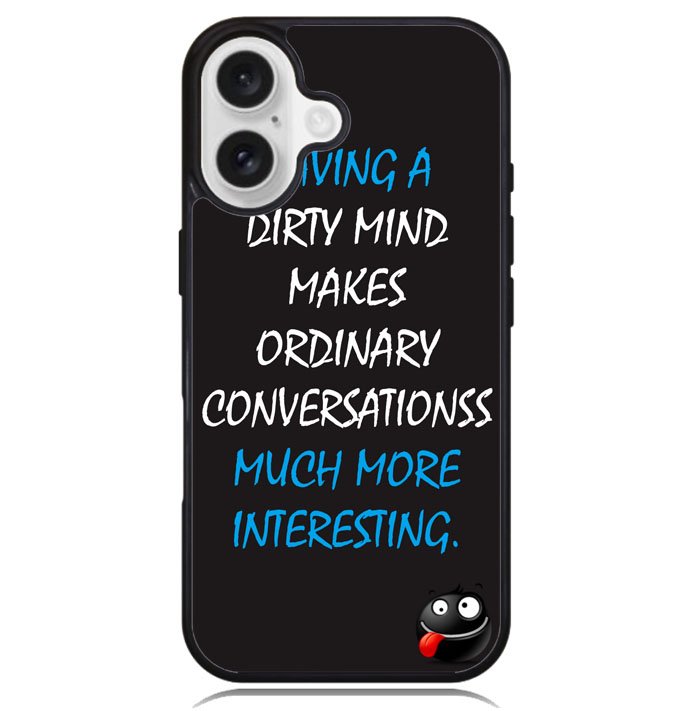 having a dirty mind quotes X3631 iPhone 16 Case