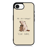 Are You a Beaver Cuz Dam iPhone 16e Case FE0150