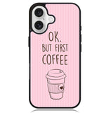 Ok but first coffee X5720 iPhone 16 Case