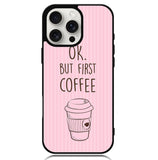 Ok but first coffee X5720 iPhone 16 Pro Case
