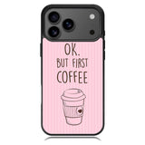 Ok but first coffee X5720 iPhone 17 Pro Max Case