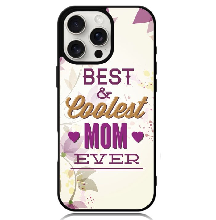Best Mom Ever X5755 iPhone 16 Pro Max Case