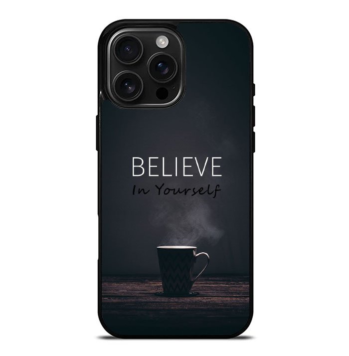 Believe Inspiring Quotes iPhone 16 Pro Max Case FE0095