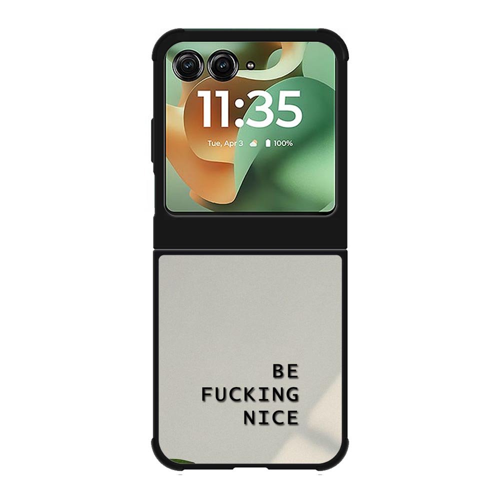 Be Fucking Nice Motorola Moto RAZR 2025 Case FE0062