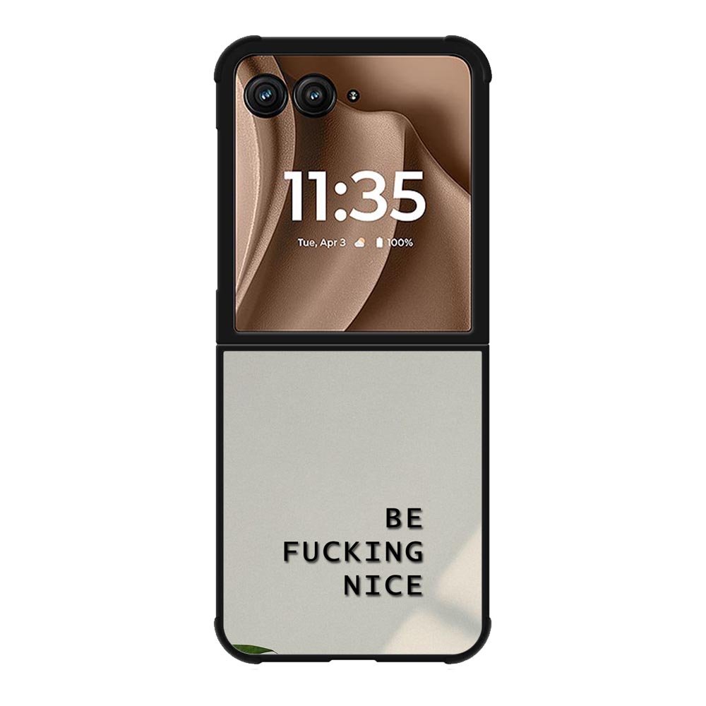 Be Fucking Nice Motorola Moto RAZR Plus 2025 Case FE0062