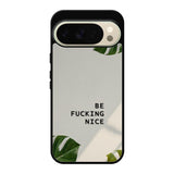 Be Fucking Nice Google Pixel 10 Pro Case FE0062