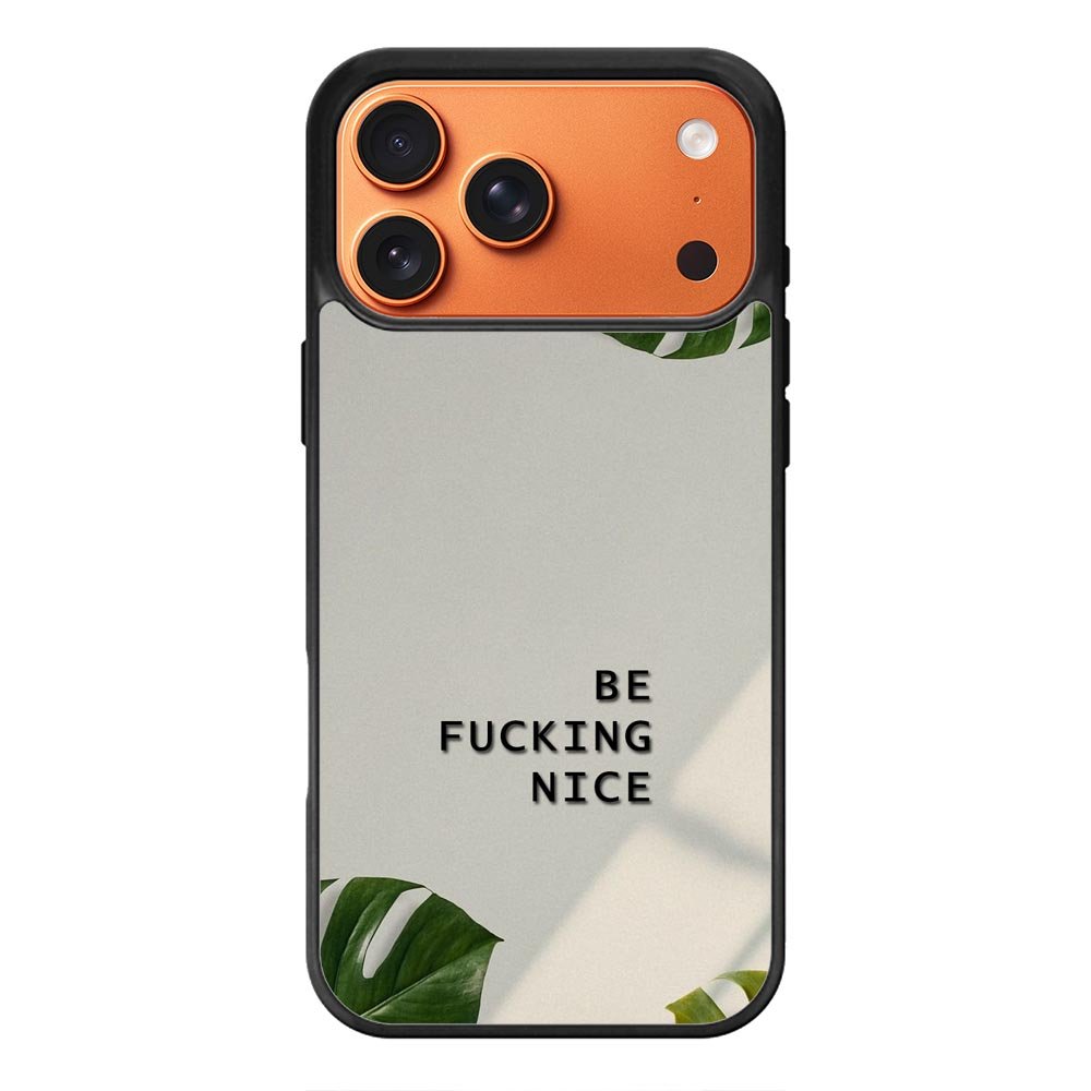 Be Fucking Nice iPhone 17 Pro Case FE0062