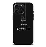 dont quit iPhone 16 Pro Max Case FE0216