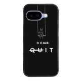 dont quit Google Pixel 10A Case FE0216