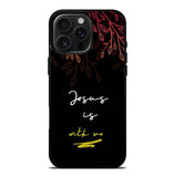 Jesus is with me iPhone 16 Pro Max Case FE0383