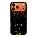 Jesus is with me iPhone 17 Pro Case FE0383