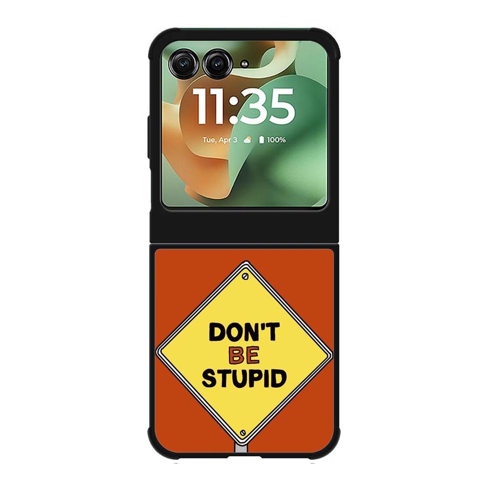 Dont be stupid Motorola Moto RAZR 2025 Case FE0213