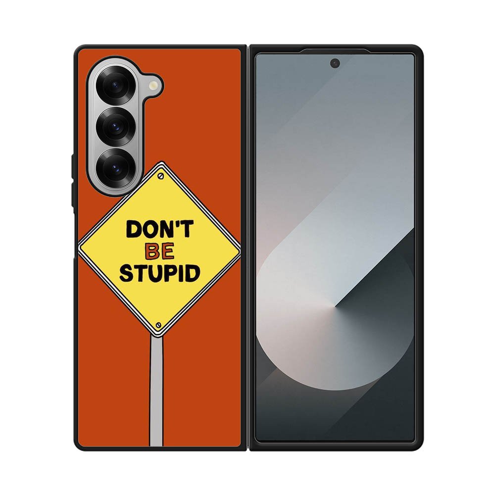 Dont be stupid FE0099 Samsung Galaxy Fold 7 5G Case