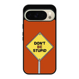 Dont be stupid Google Pixel 10 Pro Case FE0213