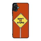 Dont be stupid Samsung Galaxy A07 Case FE0213