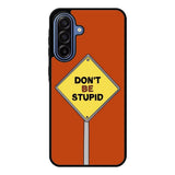 Dont be stupid Samsung Galaxy A17 Case FE0213