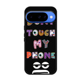 Dont Touch My Phone FGoogle Pixel 10 Case FE0217