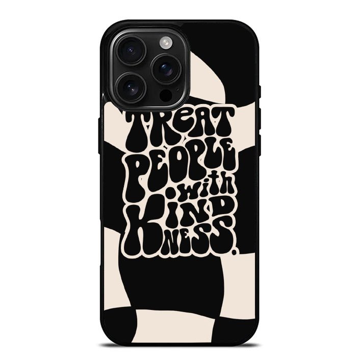 Treat People Quotes FiPhone 16 Pro Max Case FE0621