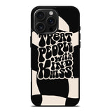 Treat People Quotes FiPhone 16 Pro Max Case FE0621