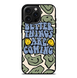 Better Things are Coming FiPhone 16 Pro Max Case FE0097