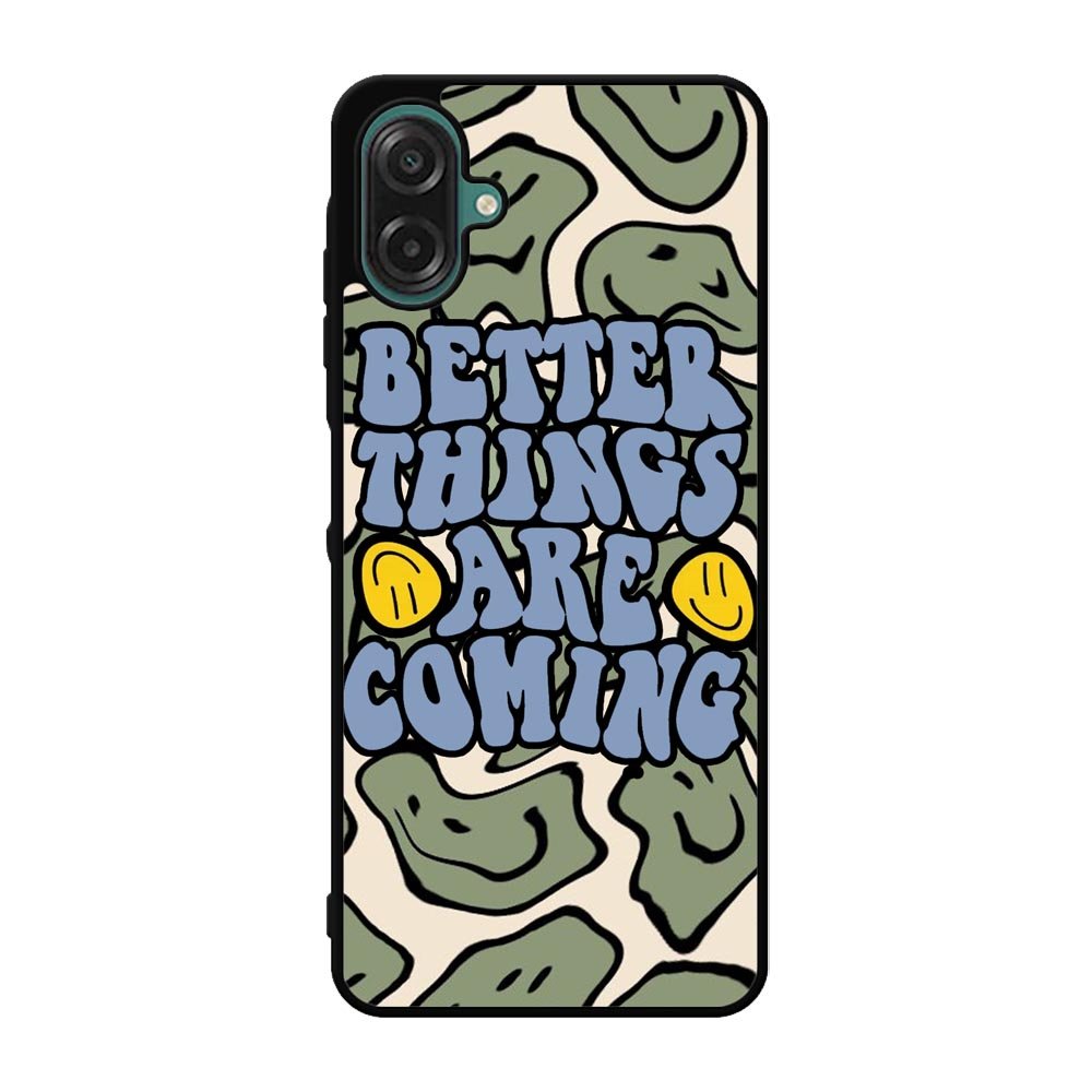 Better Things are Coming FSamsung Galaxy A07 Case FE0097