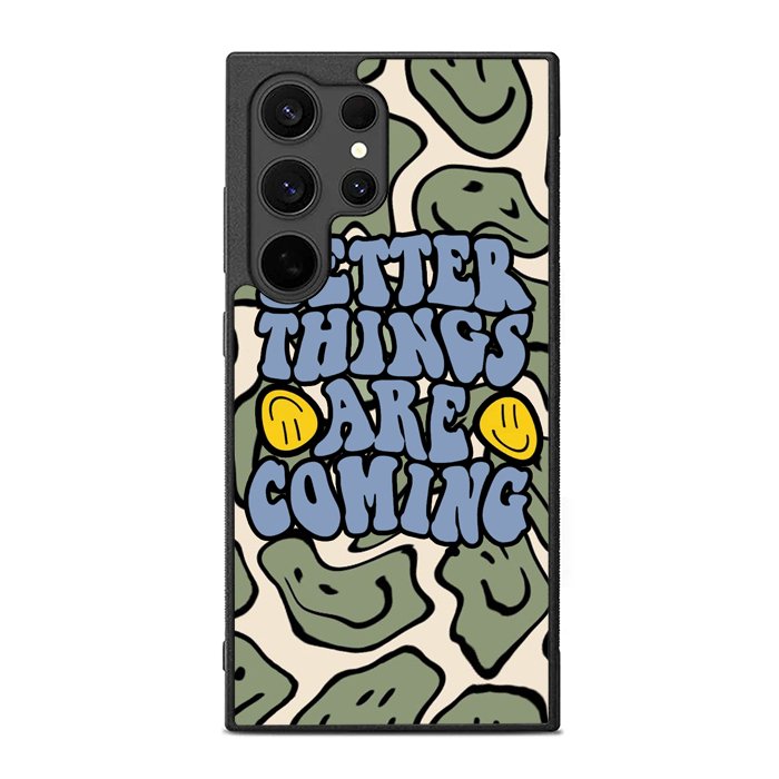 Better Things are Coming FE0032 Samsung Galaxy S25 Ultra Case
