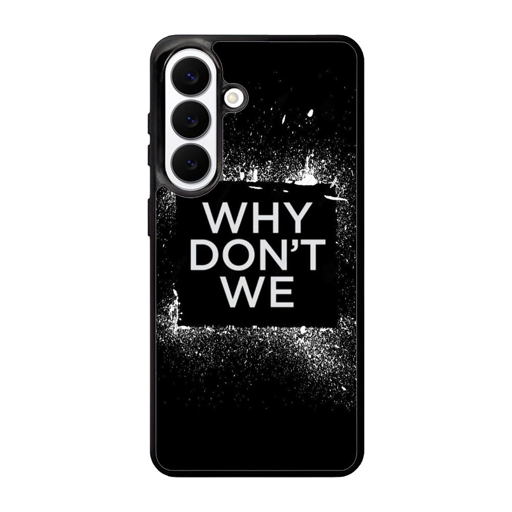 why dont we Logo Z5121 Samsung Galaxy S26 Plus Case