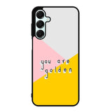 you are golden X00827 Samsung Galaxy A16 5G Case