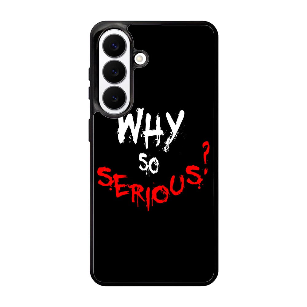 why so serious X02224 Samsung Galaxy S26 Plus Case