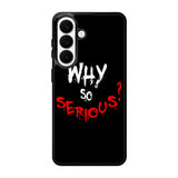 why so serious X02224 Samsung Galaxy S26 Case