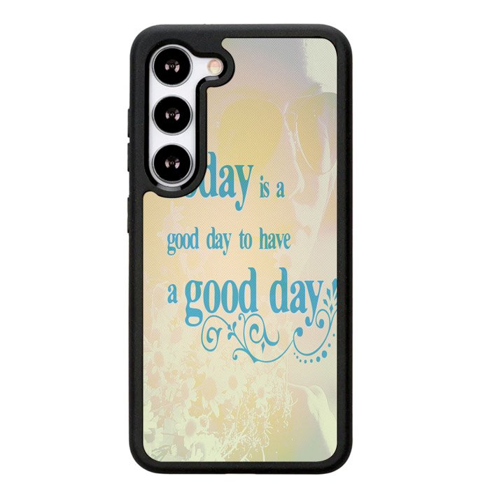 Good Day To Have a Good Day X1169 Samsung Galaxy S24 Plus 5G , Samsung Galaxy S24+ 5G Case