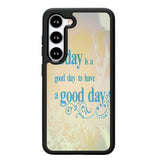 Good Day To Have a Good Day X1169 Samsung Galaxy S24 Plus 5G , Samsung Galaxy S24+ 5G Case
