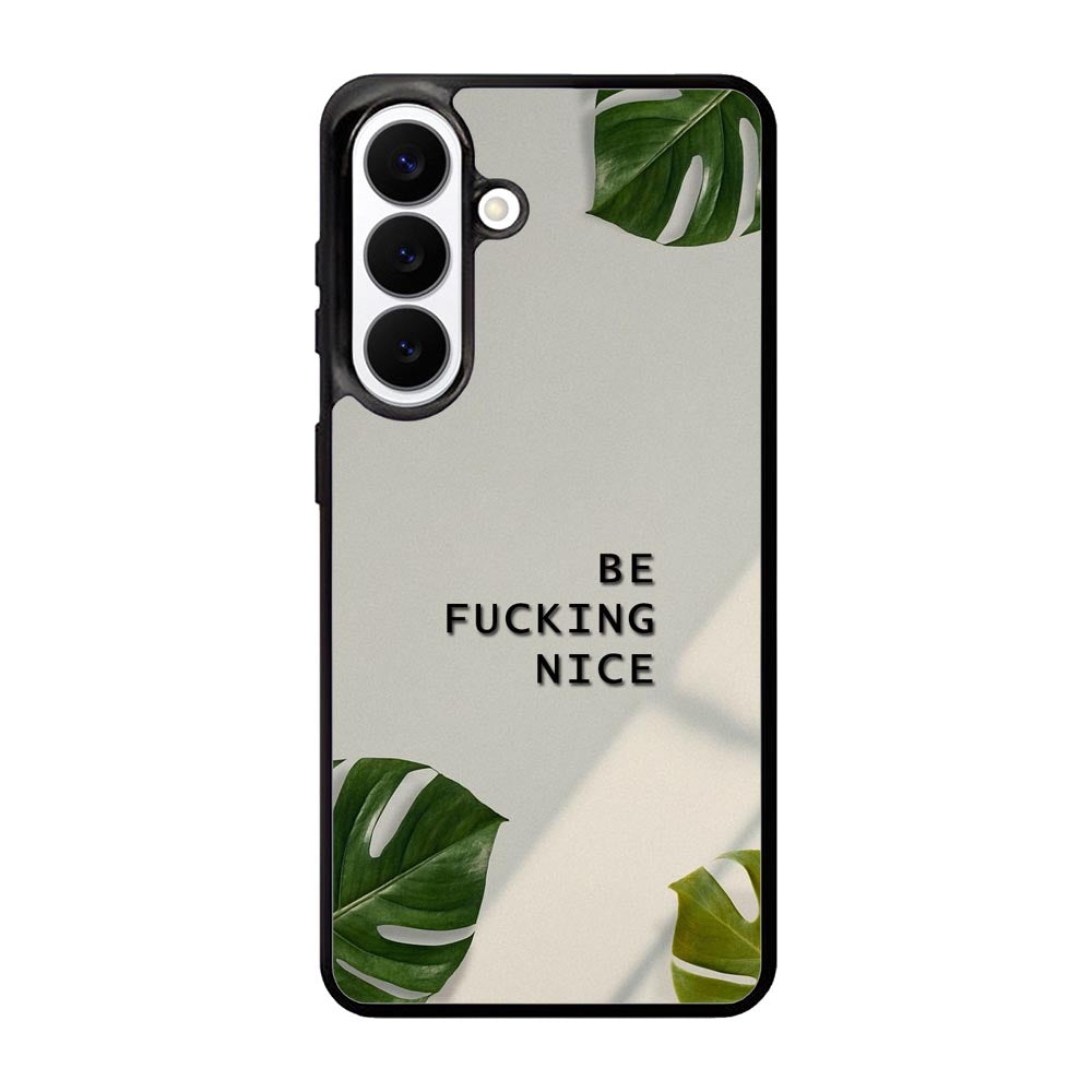 Be Fucking Nice Samsung Galaxy S26 Plus Case FE0062
