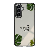 Be Fucking Nice Samsung Galaxy A37 Case FE0062