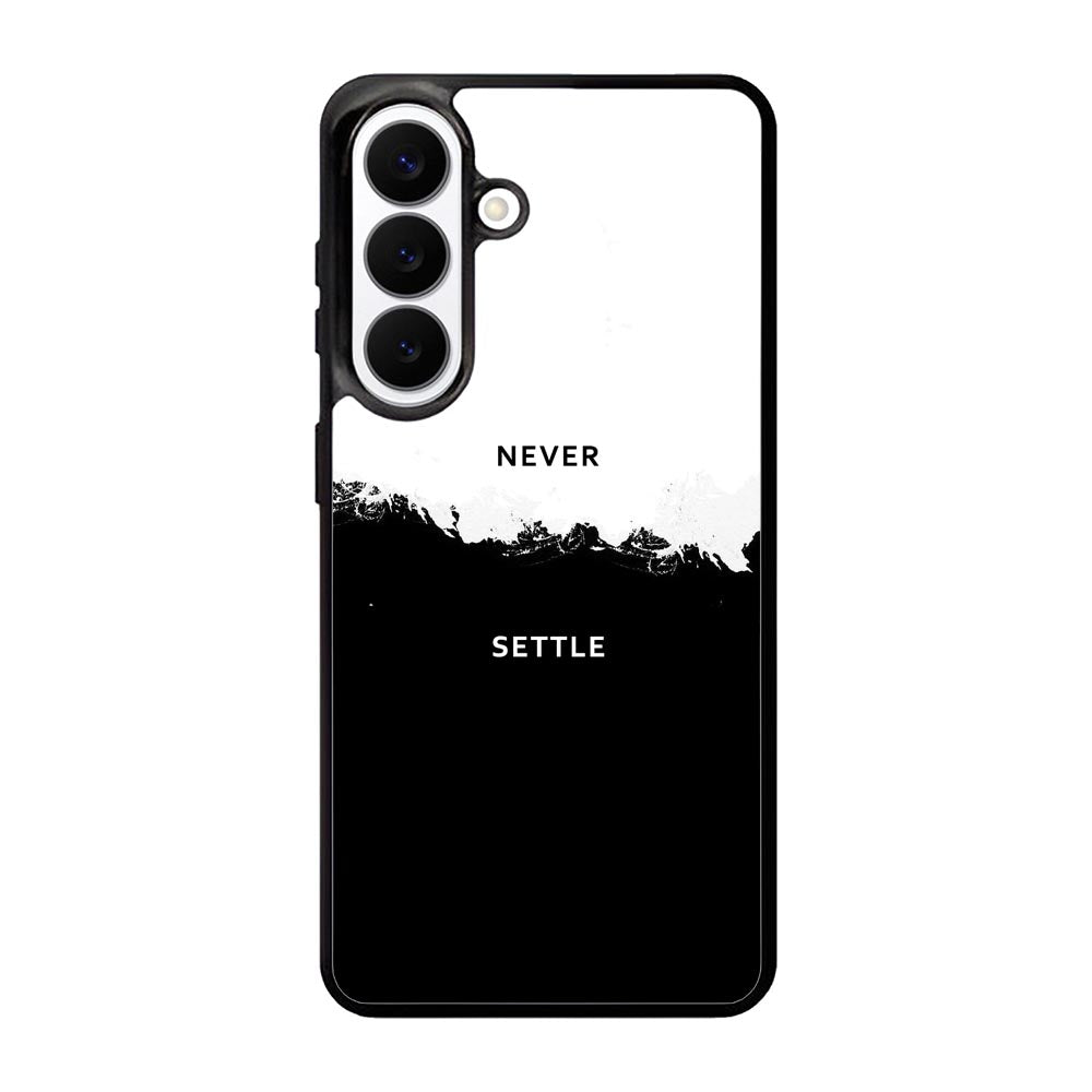 NEVER SETTLE Samsung Galaxy S26 Case FE0464